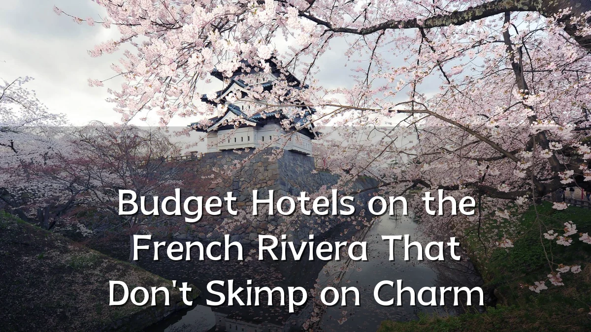 Budget Hotels on the French Riviera That Don't Skimp on Charm