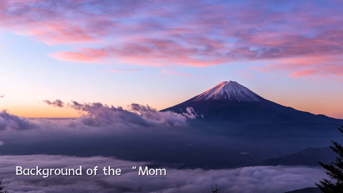 Background of the “Mom
