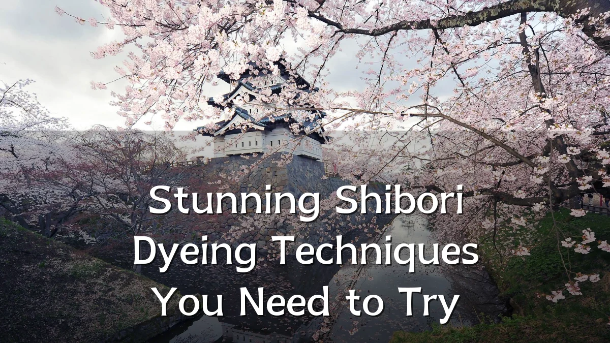 Stunning Shibori Dyeing Techniques You Need to Try
