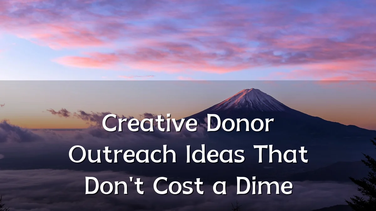 Creative Donor Outreach Ideas That Don't Cost a Dime