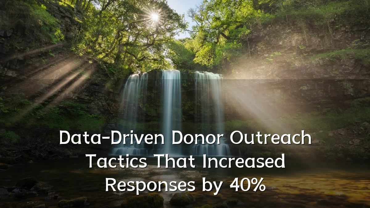 Data-Driven Donor Outreach Tactics That Increased Responses by 40%