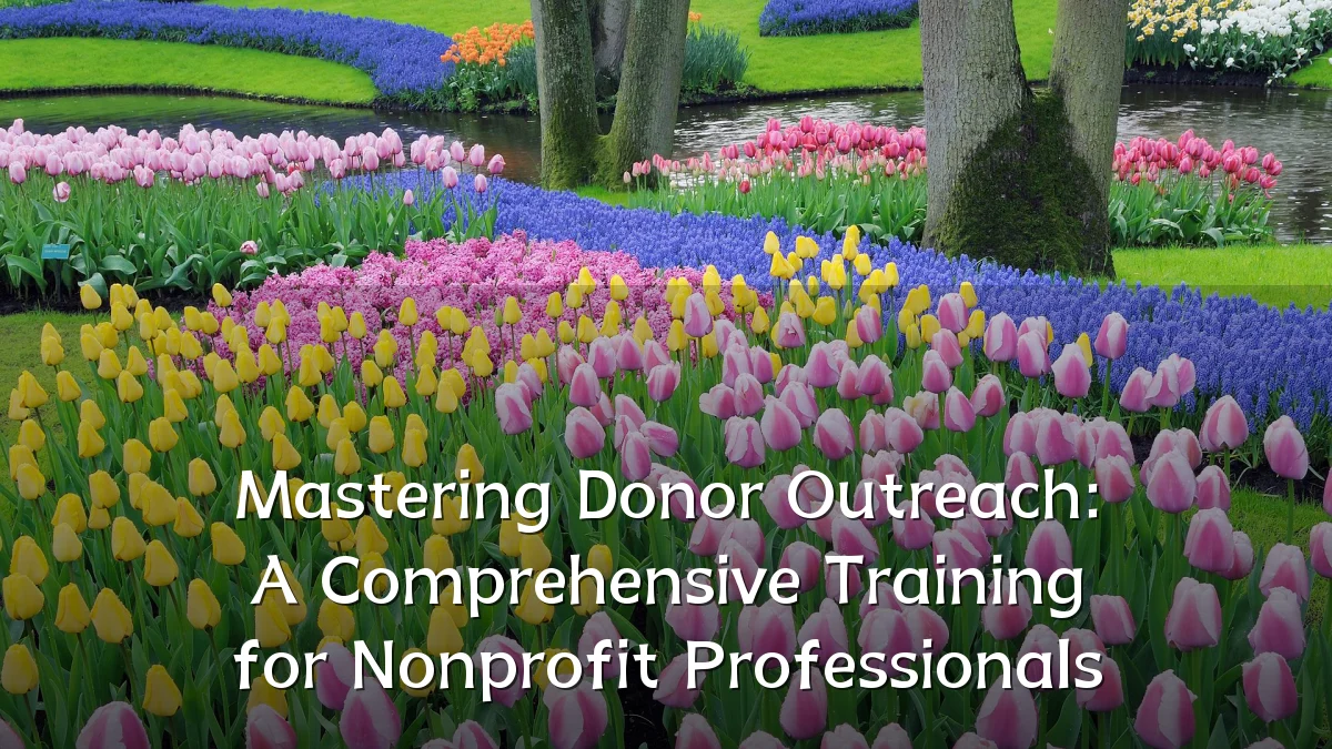 Mastering Donor Outreach: A Comprehensive Training for Nonprofit Professionals