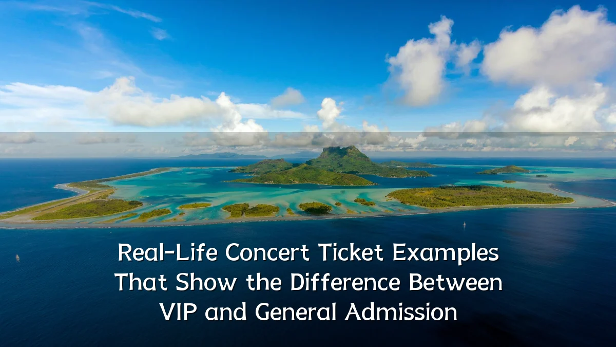 Real-Life Concert Ticket Examples That Show the Difference Between VIP and General Admission