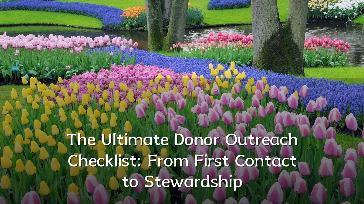 The Ultimate Donor Outreach Checklist: From First Contact to Stewardship