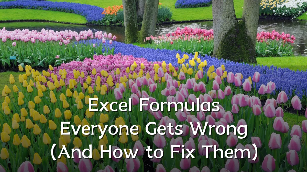 Excel Formulas Everyone Gets Wrong (And How to Fix Them)