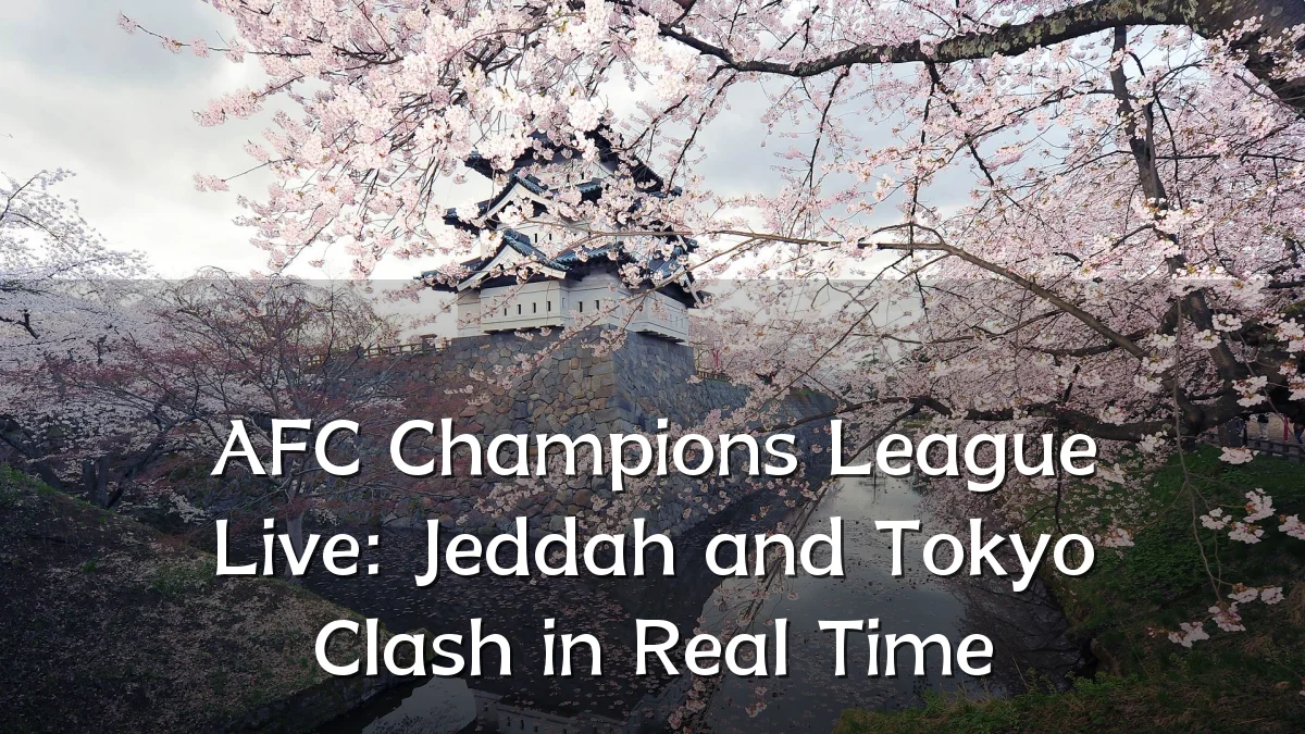AFC Champions League Live: Jeddah and Tokyo Clash in Real Time