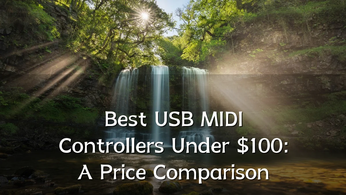 Best USB MIDI Controllers Under $100: A Price Comparison